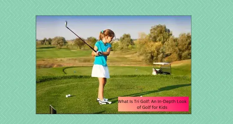 What Is Tri-Golf: An In-Depth Look of Golf for Kids