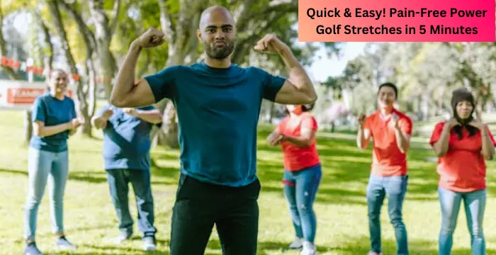 Quick & Easy! Pain-Free Power Golf Stretches in 5 Minutes